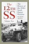 The 12th SS: The History of the Hitler Youth Panzer Division: VOLUME 2 (The 12th SS, Volume 2)