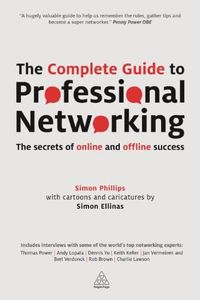 The Complete Guide to Professional Networking: The Secrets of Online and Offline Success