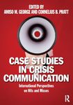 Case Studies in Crisis Communication: International Perspectives on Hits and Misses