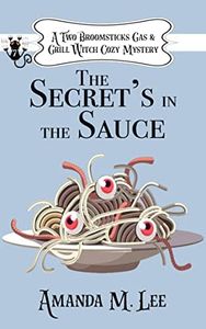 The Secret's in the Sauce (A Two Broomsticks Gas & Grill Witch Cozy Mystery Book 7)