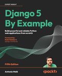 Django 5 By Example: Build powerful and reliable Python web applications from scratch