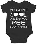 CBTwear You Ain't Cool Unless You Pee Your Pants Baby Bodysuit Funny Infant Comfy Romper Cute Outfit, Black