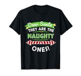 Funny Christmas Outfit Dear Santa They Are The Naughty Ones T-Shirt