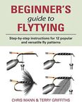 Beginner's Guide to Flytying: Step-By-Step Instructions for Twelve Popular and Versatile Fly Patterns