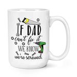 If Dad Can't Fix It We Know We're Screwed 15oz Large Mug Cup