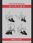 Psychological Aikido: USA English version revised by MD Psychiatry Dr.Gelfand Aikido black belt