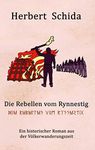 Die Rebellen vom Rynnestig: Der historische Roman aus der Völkerwanderungszeit