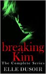 The Complete Breaking Kim Series: 5 Book BDSM Dark Romance Erotica Bundle