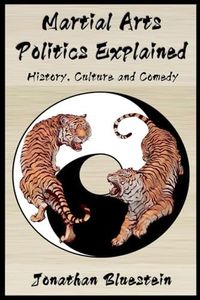 Martial Arts Politics Explained: History, Culture and Comedy