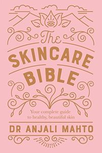 The Skincare Bible: Your No-Nonsense Guide to Great Skin