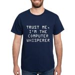 CafePress - Trust Me, I'm The Computer Whisperer - 100% Cotton T-Shirt Navy