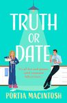 Truth Or Date: A hilarious, opposites attract romantic comedy for 2024 from bestseller Portia MacIntosh!