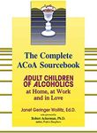 Adult Children of Alcholics Complete: Adult Children of Alcoholics: at Home, at Work, and in Love