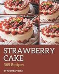 365 Strawberry Cake Recipes: Discov