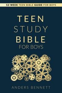 Teen Study Bible for Boys: 52-Week Teen Bible Guide for Boys (Bible Study for Teen Boys)