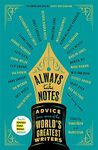 Always Take Notes: Advice from some of the world's greatest writers