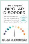 Take Charge of Bipolar Disorder: A 4-Step Plan for You and Your Loved Ones to Manage the Illness and Create Lasting Stability