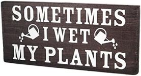 Sometimes I wet my plants - Garden Decor for Outside - Garden Gifts and Decorations for Gardeners - Plant Lovers Art for Women