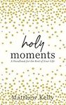 Holy Moments: A Handbook for the Re