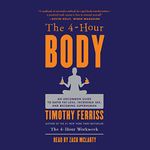 The 4-Hour Body: An Uncommon Guide to Rapid Fat-Loss, Incredible Sex, and Becoming Superhuman