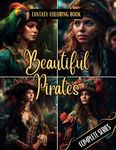 Fantasy Coloring Book Beautiful Pirates Complete Series: For Adults and Teens | 100 Images of Pirate Women with White and Black Backgrounds