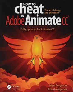 How to Cheat in Adobe Animate CC: The art of design and animation