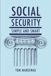 Social Security: Simple & Smart: (Updated for 2024)