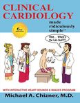 Clinical Cardiology Made Ridiculously Simple: 6th Edition: An Incredibly Easy Way to Learn for Medical, Nursing, Nurse Practitioner, PA Students, And Cardiac Fellows (MedMaster Medical Books)