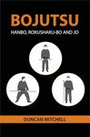 Bojutsu: Hanbo, Rokushaku-Bo and Jo (Bujinkan Technique Reference Series Book 2)