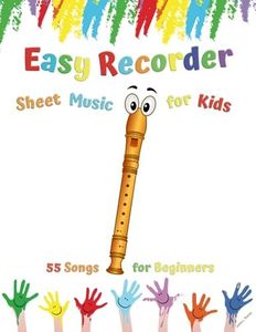 Easy Recorder Sheet Music for Kids: 55 Songs for Beginners