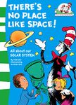 There’s No Place Like Space!: All about our SOLAR SYSTEM.: Book 7 (The Cat in the Hat’s Learning Library)