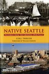 Native Seattle: Histories from the Crossing-Over Place