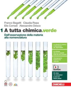 A tutta chimica.verde. Per le Scuole superiori. Con espansione online. Dall'osservazione della materia alla nomenclatura (Vol. 1)