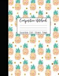 Pineapple Composition Notebook College Ruled: Large Notebook College Ruled, Girl Composition Notebook, College Notebooks, Pineapple School Notebook, Composition Book, 8.5" x 11"