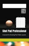 Shot Pad Professional: A Journal For Drawing Pool Table Layouts