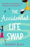 The Accidental Life Swap: The perfect laugh out loud cosy small town romantic comedy for fans of Sophie Kinsella and Lindsey Kelk!