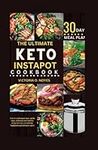 THE ULTIMATE KETO INSTAPOT COOKBOOK: How to cook super easy, quick, tasty, delicious and healthy recipe for two, everybody, beginners and advance users with 30 days meal plan