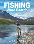 Fishing Word Search Book For Adults: Large Print Fishing gift Puzzle Book With Solutions (Hobbies and Leisure Book Series)