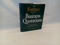 Forbes Book of Business Quotations: 14,266 Thoughts on the Business of Life