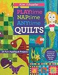 Playtime, Naptime, Anytime Quilts: 