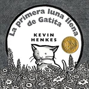 La primera luna llena de Gatita: Kitten's First Full Moon (Spanish edition) A Caldecott Award Winner