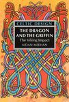 Celtic Design: The Dragon and the Griffin: The Viking Impact