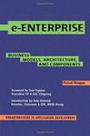 e-Enterprise: Business Models, Architecture, and Components (Breakthroughs in Application Development Book 2)