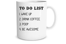 Funchious - to Do List - Wake Up, Drink Coffee, Poop, Be Awesome, 11oz Poop Mug, Funny Poop Gifts