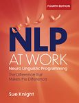 NLP at Work, 4th Edition: The Difference that Makes the Difference