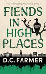 Fiends In High Places (The Hipposync Archives Book 1)