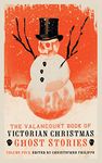 The Valancourt Book of Victorian Christmas Ghost Stories, Volume 4