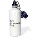 3dRose "Best Grandma Ever-Gifts for Grandmothers-grandmom-grandmama-black text-family gifts" Sports Water Bottle, 21 oz, White