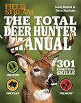 The Total Deer Hunter Manual: 301 Hunting Skills You Need (Field & Stream)