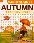 Autumn Word Search Large Print: Autumn Word Search Puzzle Book for Adults With 1500+ Words. Large Print Autumn Word Search Book. Beautiful Autumn Themed Word Search Puzzles for Adults.